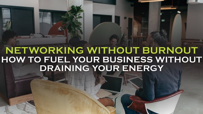 Networking Without Burnout How to Fuel Your Business Without Draining Your Energy
