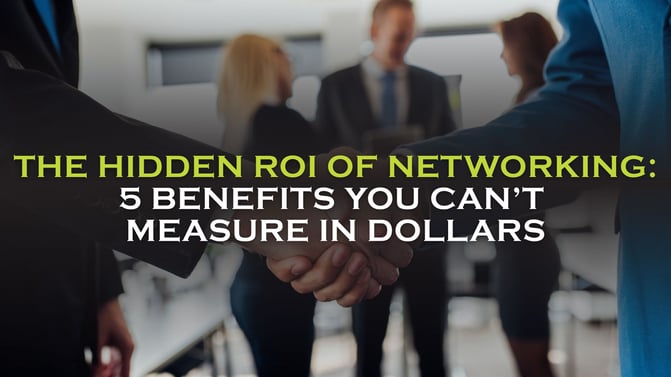 The Hidden ROI of Networking 5 Benefits You Can’t  Measure in Dollars
