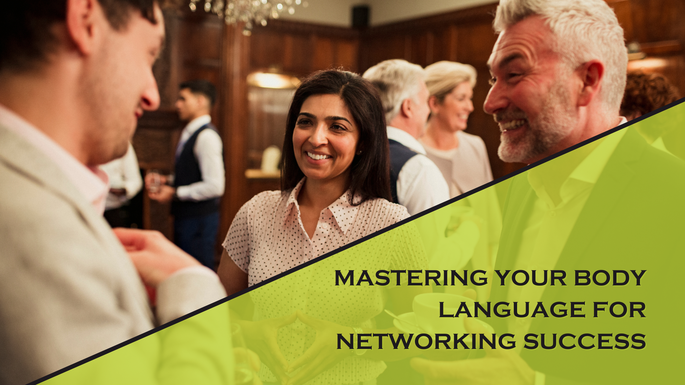 Mastering Your Body Language for Networking Success